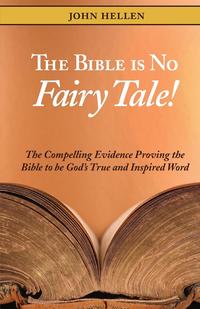 John Hellen - «The Bible Is No Fairy Tale!»
