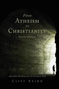 From Atheism to Christianity, Second Edition