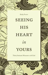 Kathy Proctor - «Seeing His Heart in Yours»