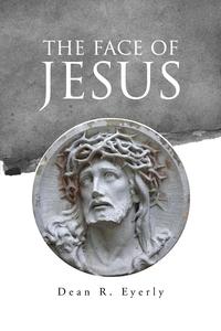 Dean R. Eyerly - «The Face of Jesus»