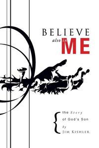 Jim Kishler - «Believe Also in Me»