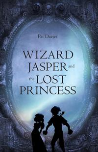 Pat Davies - «Wizard Jasper and the Lost Princess»
