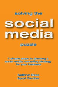 Kathryn Rose - «Solving the Social Media Puzzle»