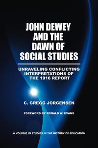 C. Gregg Jorgensen - «John Dewey and the Dawn of Social Studies»