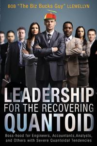 Bob Llewellyn - «Leadership for the Recovering Quantoid»
