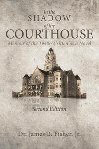 James R. Jr. Fisher - «In the Shadow of the Courthouse, Second Edition»