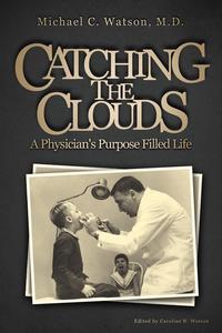 Michael C. Watson M. D. - «Catching the Clouds»