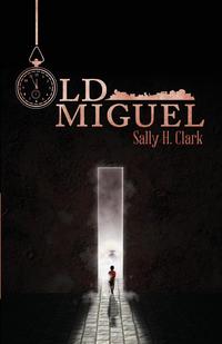 Sally H. Clark - «Old Miguel»
