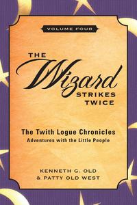 Kenneth G. Old - «The Wizard Strikes Twice, Volume Four»