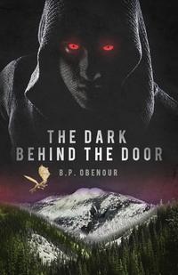 B. P. Obenour - «The Dark Behind the Door»