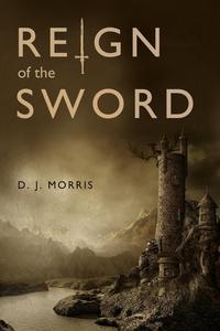 D. J. Morris - «Reign of the Sword»