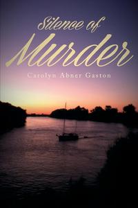 Carolyn Abner Gaston - «Silence of Murder»
