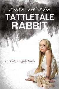Lois McKnight-Theis - «Case of the Tattletale Rabbit»
