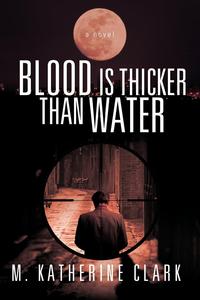 M. Katherine Clark - «Blood Is Thicker Than Water»