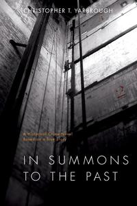Christopher T. Yarbrough - «In Summons to the Past»