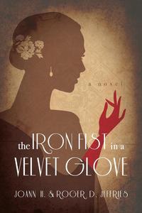 Joann H. Jeffries - «The Iron Fist in a Velvet Glove»