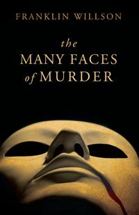 Franklin Willson - «The Many Faces of Murder»