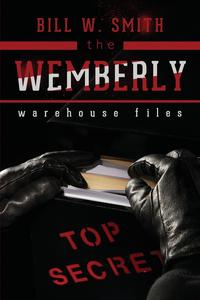 Bill W. Smith - «The Wemberly Warehouse Files»
