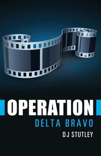 D. J. Stutley - «Operation Delta Bravo»