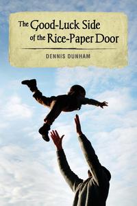 Dennis Dunham - «The Good-Luck Side of the Rice-Paper Door»