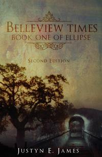 Justyn E. James - «Belleview Times, Book One of Ellipse»