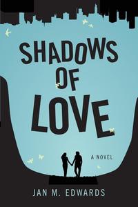 Jan M. Edwards - «Shadows of Love»