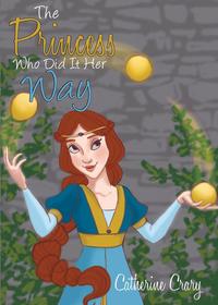 Catherine Crary - «The Princess Who Did It Her Way»