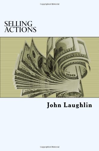 John Laughlin - «Selling ACTIONS: For the True Sales Professional»