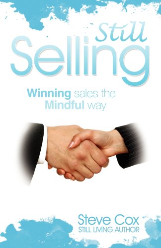 Steve Cox - «Still Selling: Winning Sales the Mindful Way»