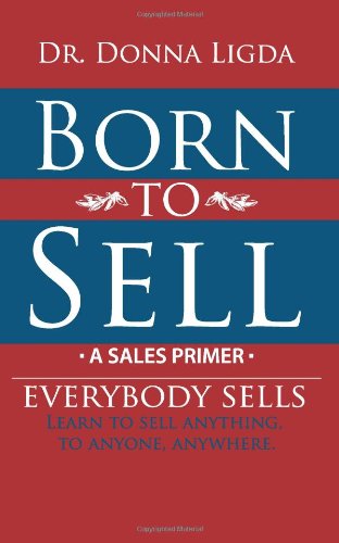 Dr Donna Ligda - «Born to Sell : A Sales Primer, Vol. 1»