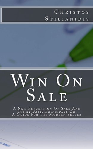 Christos Stilianidis - «Win On Sale: A New Perception Of Sale And Its 22 Basic Principles Or A Guide For The Modern Seller»