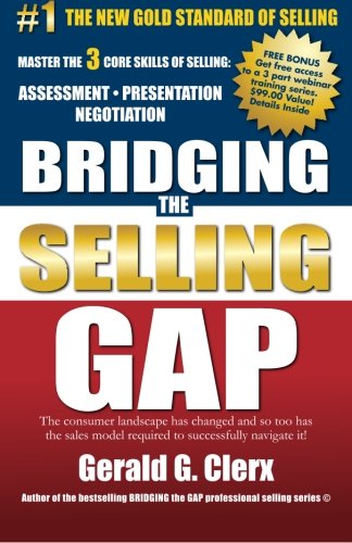 Gerald G. Clerx - «Bridging the Selling Gap: Master the 3 core skills of selling: ASSESSMENT PRESENTATION NEGOTIATION»