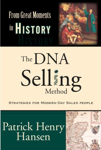 Patrick Henry Hansen - «The DNA Selling Method: Strategies For Modern-Day Sales People in the From Great Moments in History Series»