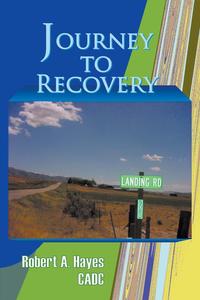 CADC Robert A. Hayes - «Journey to Recovery»