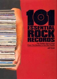 Jeff Gold - «101 Essential Rock Records»