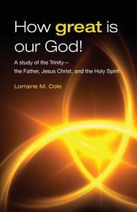 Lorraine M. Cole - «How Great Is Our God!»