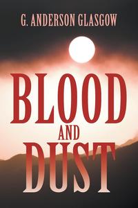 G. Anderson Glasgow - «Blood and Dust»