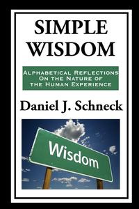 Daniel J. Schneck - «SIMPLE WISDOM»
