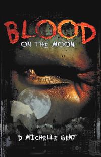 D. Michelle Gent - «Blood on the Moon»