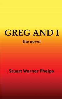 Stuart Warner Phelps - «Greg and I»