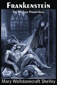 Frankenstein, The Modern Prometheus
