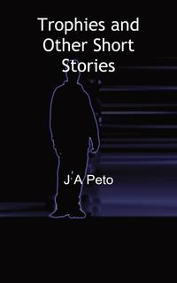 J. a. Peto - «Trophies and Other Short Stories»