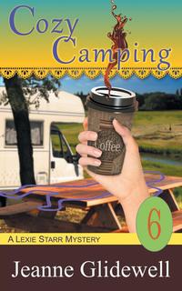 Jeanne Glidewell - «Cozy Camping (A Lexie Starr Mystery, Book 6)»