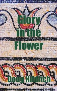 Doug Hilditch - «Glory in the Flower»