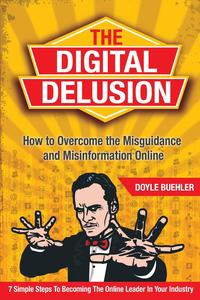 Doyle Robert Buehler - «The Digital Delusion»