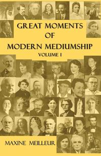 Maxine Meilleur - «Great Moments of Modern Mediumship, volume 1»