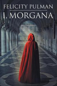 Felicity Pulman - «I, Morgana»
