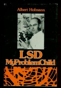Albert Hofmann - «LSD - My Problem Child»