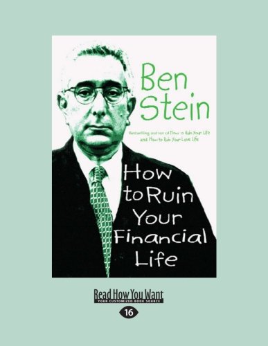 Ben Stein - «How to Ruin Your Financial Life»