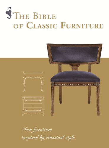 The Bible of Classic Furniture: New Furniture Inspired by Classical Style